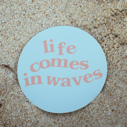 LIFE COMES IN WAVES STICKER